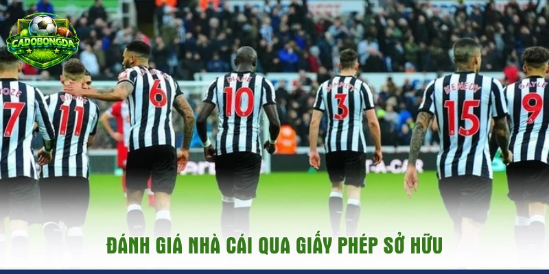 Đánh giá nhà cái qua giấy phép sở hữu