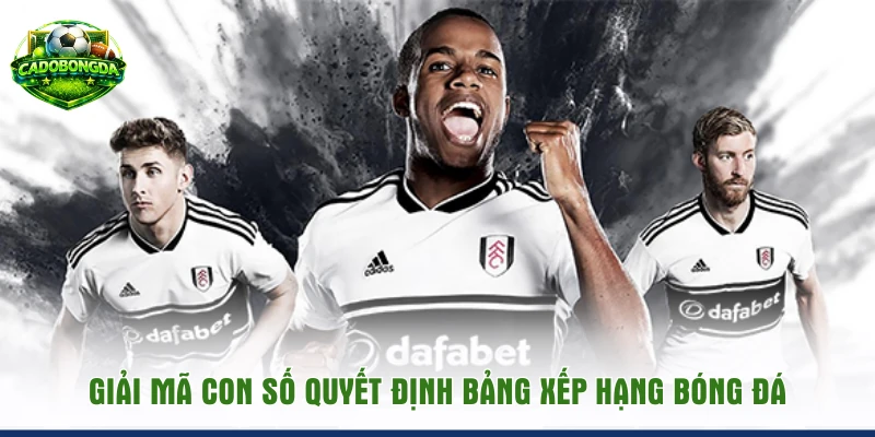 Giải mã con số quyết định bảng xếp hạng bóng đá