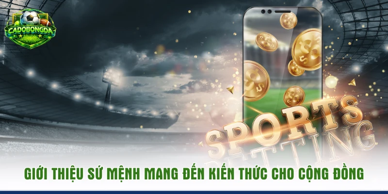 Giới thiệu sứ mệnh mang đến kiến thức cho cộng đồng