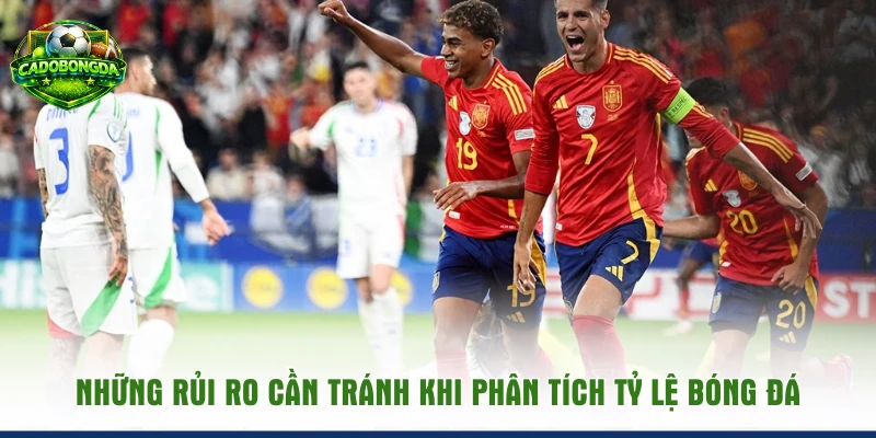 Những rủi ro cần tránh khi phân tích tỷ lệ bóng đá