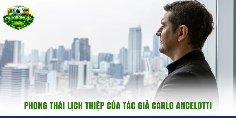 Phong thái lịch thiệp của tác giả Carlo Ancelotti