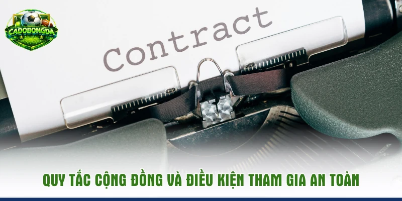 Quy tắc cộng đồng và điều kiện tham gia an toàn