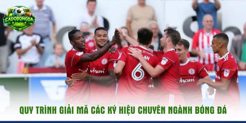 Quy trình giải mã các ký hiệu chuyên ngành bóng đá