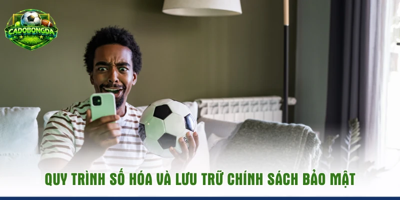 Quy trình số hóa và lưu trữ chính sách bảo mật